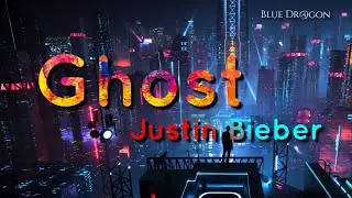 Justin Bieber - Ghost (Lyrics)