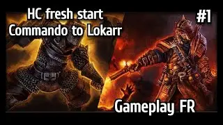 HC fresh start Commando to Lokarr Gameplay FR ep 1