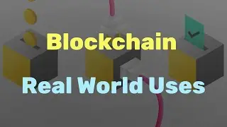Blockchain Real World Use Cases - Is This The Future?