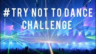 TRY NOT TO DANCE CHALLENGE #2 (free download)