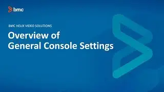 Overview of General Console Settings in Remedyforce