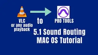 VLC (5.1 Audio) to Pro Tools Routing in MAC OS (Aux I/O, ProTools Audio Bridge, Audio-Midi Setup)