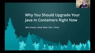 Why you should upgrade your Java in Containers Right Now By Ben Evans