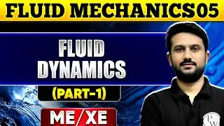 Fluid Mechanics 05 | Fluid Dynamics (Part 01) | Mechanical Engineering | XE | GATE 2025