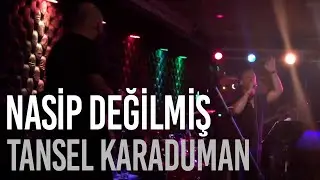 Tansel Karaduman - Nasip Değilmiş Performans Videosu