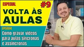📣👨‍🏫 (#9) ESPECIAL - VOLTA ÀS AULAS - Como gravar qualquer vídeo para aulas síncronas e assíncronas