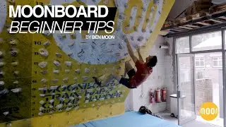 Intro to the MoonBoard: Tips for Beginners by Ben Moon
