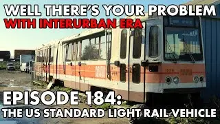 Well There's Your Problem | Episode 184: The United States Standard Light Rail Vehicle