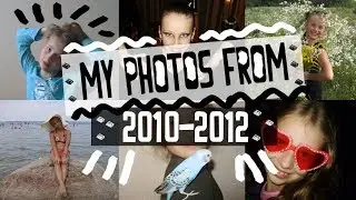 MY PHOTOS FROM 2010-2012 / МОИ ФОТОГРАФИИ С 2010-2012