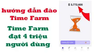 hướng dẫn Đào token Time Farm đạt 4 triệu người dùng hot trend 2024