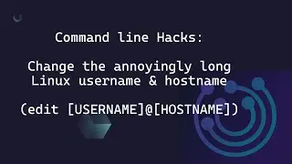 Command line Hacks: Change the annoyingly long Linux username & hostname(edit [USERNAME]@[HOSTNAME])