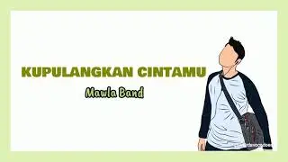 KUPULANGKAN CINTAMU - Mawla Band | Lirik Video