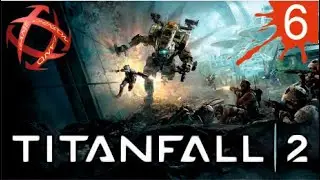 #6. Titanfall 2. ФИНАЛ. БТ ГЕРОЙ.