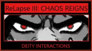 ReLapse III: CHAOS REIGNS - [Deity Interactions]