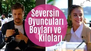 Seversin Oyuncuları Boyları ve Kiloları