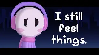 I still feel things. [OC // ANIMATION]