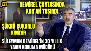 Süleyman Demirel'in Yakın Koruma Müdürü Şükrü Çukurlu Kimdir ve Nerelidir