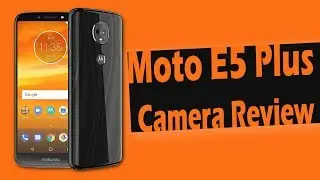 Moto E5 Plus Review | Moto E5 Plus Camera Review