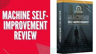 Machine Self improvement Review [ Is Machine Self improvement Scam ? ]