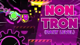 Non Tron (Geometry Dash Daily Level)