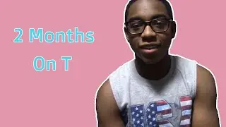 2 months on T | FTM