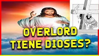 ¿Hay DIOSES en OVERLORD?
