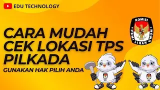Cara Cek Lokasi TPS & DPT Untuk Pilkada Gubernur / Bupati / Walikota 2024 - EDU TECHNOLOGY