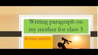writing paragraph on my mother for class 5