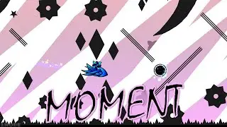 Geometry dash - MOMENT by Arekushi14 100% [EXTREME DEMON]