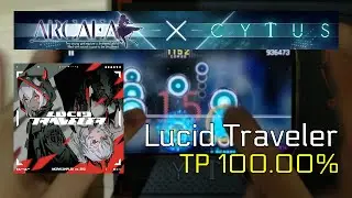 Lucid Traveler (CHAOS 14) MM TP100.00%!!! [Cytus II x Arcaea]