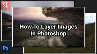 How To Layer Images In Photoshop | Photoshop Tutorial