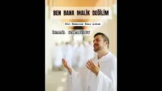 İsmail Karabulut BEN BANA MALİK DEĞİLİM 2024 [YENİ] İLAHİ