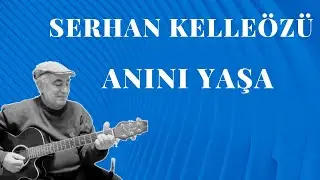 Serhan Kelleözü - Anını Yaşa
