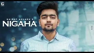 Nigaha : Hairat Aulakh (Full Song) Punjabi Songs 2020 | Geet MP3