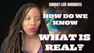 How do we know what's real? | Sunday Live Moments #alien #whatisreal