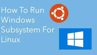 How To Run Windows Subsystem For Linux