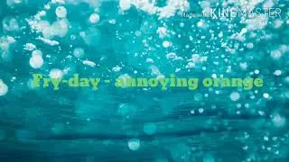 Annoying orange Fry-day [ Rebecca black friday]