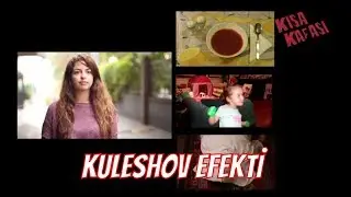 KISA KAFASI - KULESHOV EFEKTİ - Filmde Kurgunun Gücü