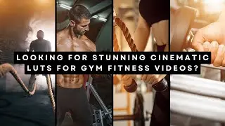 How to Make Your Gym Fitness Videos Cinematic? Discover the Best LUTs for Fitness Cinematics!
