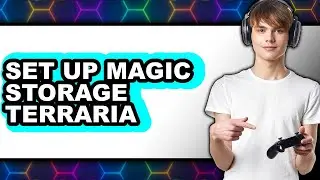 How to Set Up Magic Storage Terraria - Step by Step