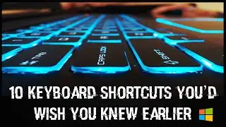 10 Keyboard Shortcuts you'd wish you knew earlier