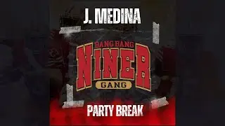 49ers Niner Gang - J Medina Party Break (Yay Area)