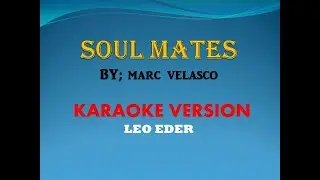 SOUL MATES By; Marc Velasco (Karaoke Version) Leo Eder