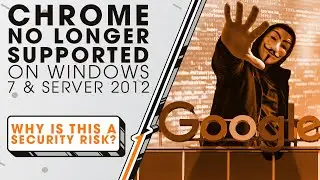 Chrome No Longer Supported on Windows 7 & Server 2012 | Sync Up