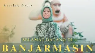 SELAMAT DATANG DI BANJARMASIN - Aasilah Cilla | Lirik & Terjemahan | Lagu Banjar Terbaru 2024 | 30th