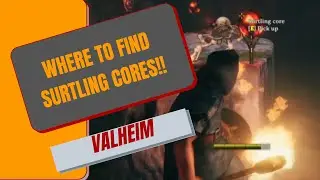 Where to find Surtling Cores! Valheim