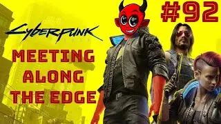 Cyberpunk 2077 MEETING ALONG THE EDGE #92