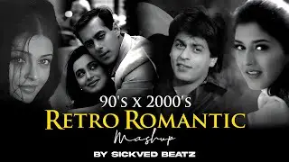 90s x 2000s Retro Romantic Mashup | SICKVED BEATZ | 90s Love Songs Mashup | 90s Classic Hits Mashup