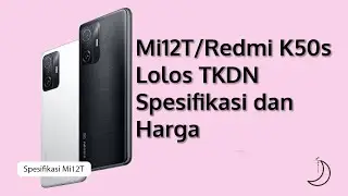 Xiaomi 12T Lolos TKDN, Seperti apa spesifikasinya dan berapa Harganya?? K50S