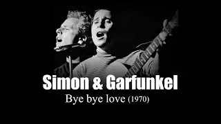 Simon & Garfunkel – Bye bye love (1970)
